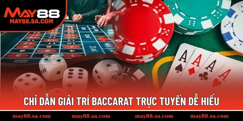 Chỉ dẫn giải trí Baccarat trực tuyến dễ hiểu