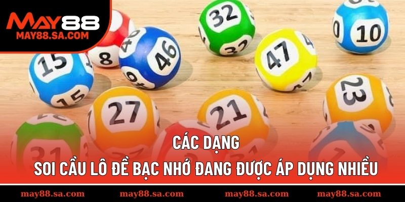 Các dạng soi cầu lô đề bạc nhớ đang được áp dụng nhiều