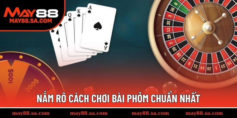 Tìm hiểu luật chơi của game phỏm chuẩn