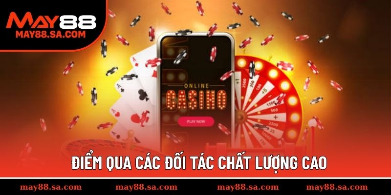 Điểm qua các đối tác chất lượng cao
