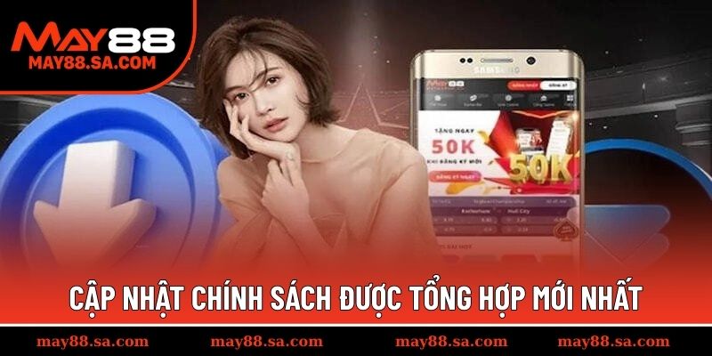 Cập nhật chính sách được tổng hợp mới nhất