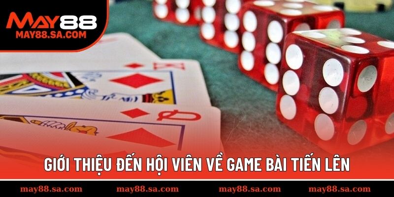 Tìm hiểu sâu hơn về bài tiến lên