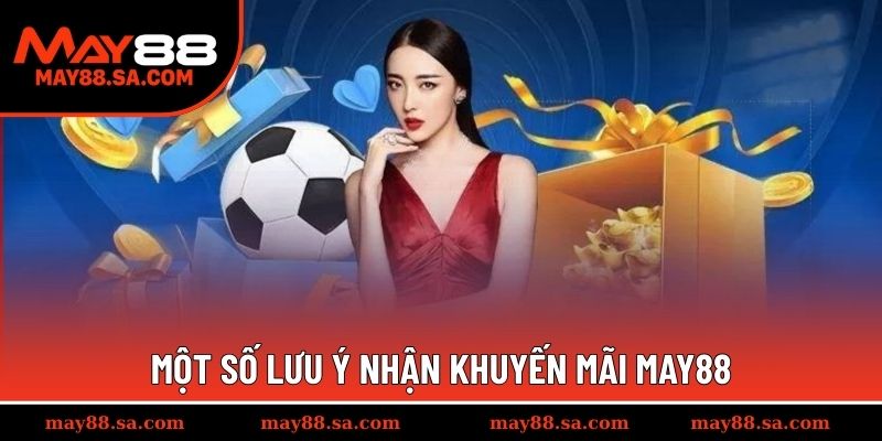 Một số lưu ý nhận khuyến mãi MAY88