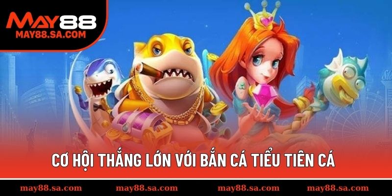 Mẹo nâng cao cơ hội thắng lớn với bắn cá Tiểu tiên cá