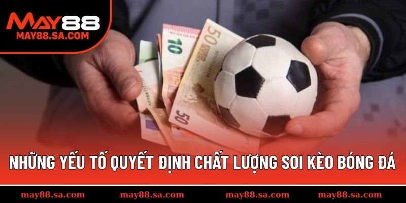 Những yếu tố quyết định chất lượng soi kèo bóng đá