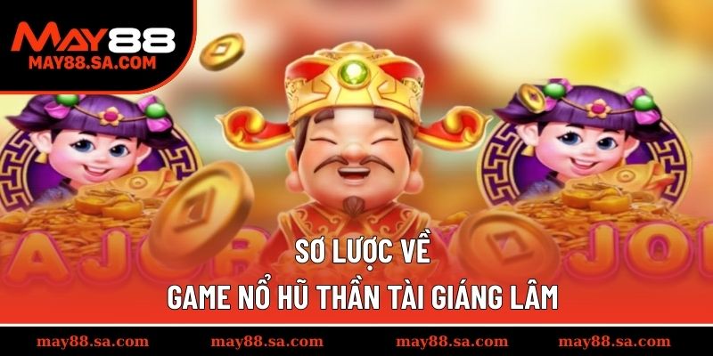 Sơ lược về game nổ hũ Thần Tài Giáng Lâm