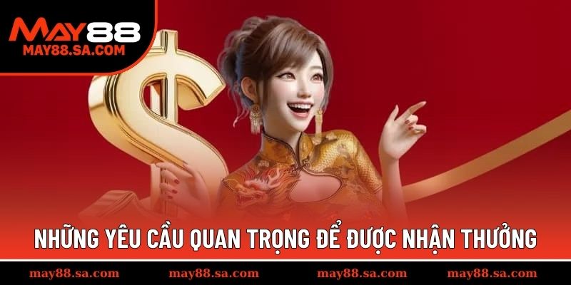 Những yêu cầu quan trọng để thực hiện nhận thưởng