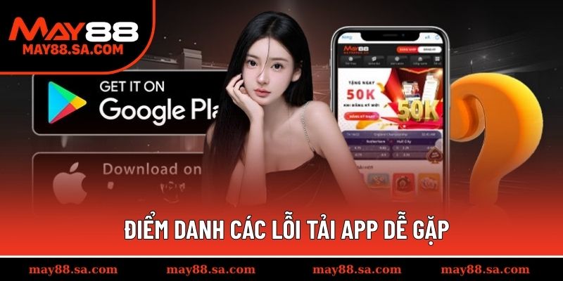 Điểm danh các lỗi tải app dễ gặp 