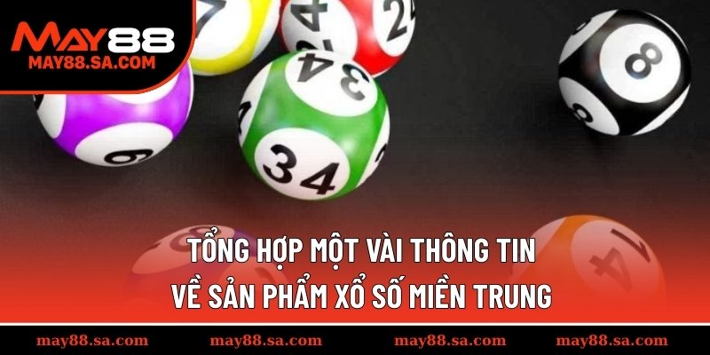 Tổng hợp một vài thông tin về sản phẩm xổ số miền Trung