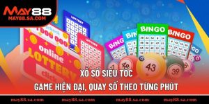 Xổ Số Siêu Tốc - Game Hiện Đại, Quay Số Theo Từng Phút