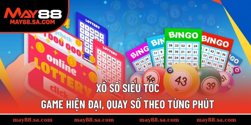 Xổ Số Siêu Tốc - Game Hiện Đại, Quay Số Theo Từng Phút